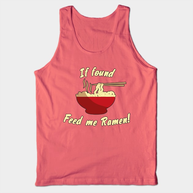 If found feed me ramen Tank Top by madmonkey